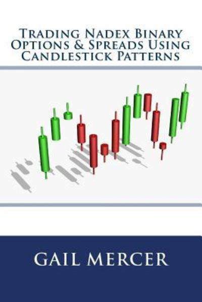 Cover for Ms Gail Mercer · Trading Nadex Binary Options &amp; Spreads Using Candlestick Patterns (Paperback Bog) (2018)