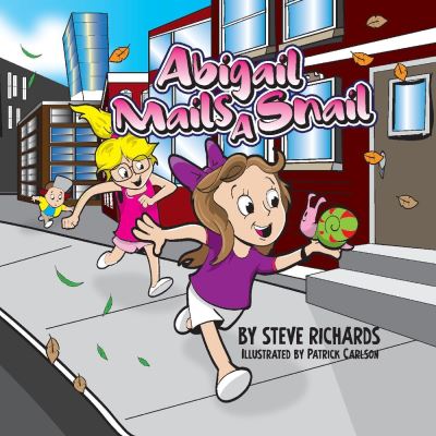 Abigail Mails A Snail - Steve Richards - Books - Steven A. Richards - 9781735449920 - April 12, 2021