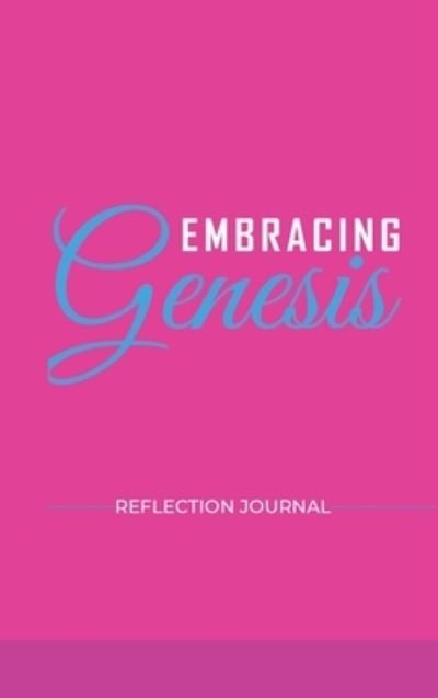 Davina L Coleman · Embracing Genesis Reflection Journal (Inbunden Bok) (2020)