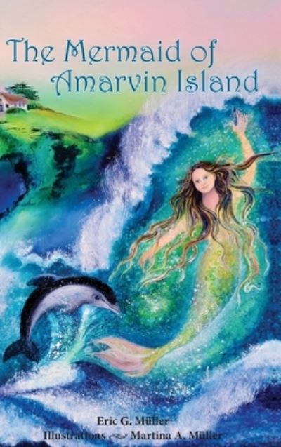 Cover for Eric G Muller · The Mermaid of Amarvin Island (Hardcover Book) (2022)