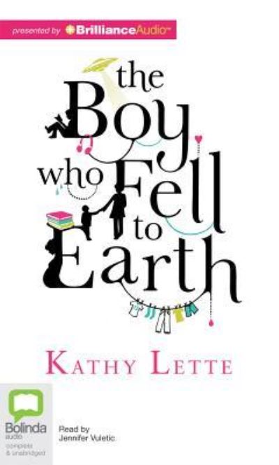 Cover for Kathy Lette · The Boy Who Fell to Earth (Audiobook (CD)) [Unabridged edition] (2012)