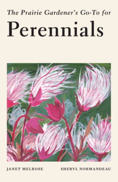 Cover for Janet Melrose · Prairie Gardener's Go-To Guide for Perennials (Book) (2023)