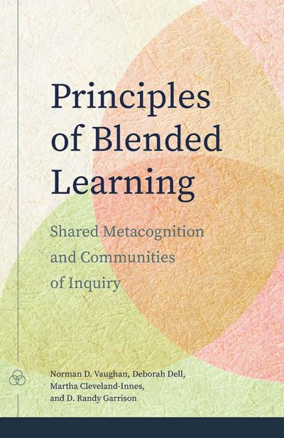 Norman D. Vaughan · Principles of Blended Learning: Shared Metacognition and Communities of Inquiry (Paperback Book) (2023)