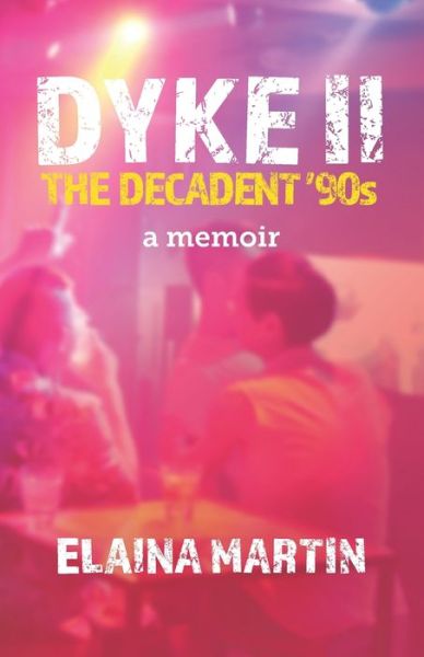 Cover for Elaina Martin · DYKE II, The Decadent '90s (Paperback Book) (2020)