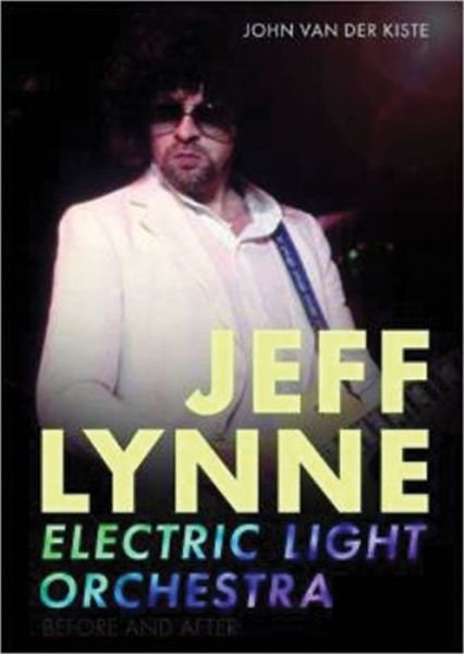 Jeff Lynne: Electric Light Orchestra - Before and After - John Van Der Kiste - Livros - Fonthill Media Ltd - 9781781554920 - 15 de agosto de 2015