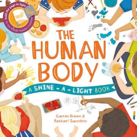 The Shine a Light: Human Body - Carron Brown - Bøger - Quarto Publishing PLC - 9781782403920 - 7. juli 2016