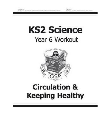 Cover for CGP Books · KS2 Science Year 6 Workout: Circulation &amp; Keeping Healthy - CGP Year 6 Science (Pocketbok) (2014)