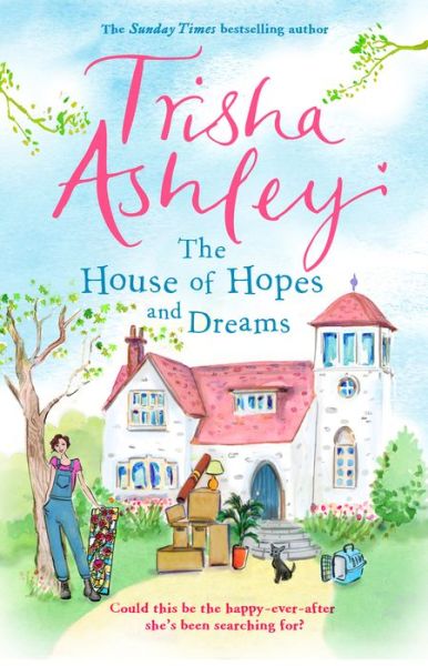 The House of Hopes and Dreams: An uplifting, funny novel from the #1 bestselling author - Trisha Ashley - Livros - Transworld Publishers Ltd - 9781784160920 - 31 de maio de 2018