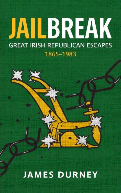 Cover for James Durney · Jailbreak: Great Irish Republican Escapes, 1865–1983 (Paperback Book) (2024)