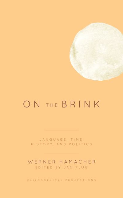 Cover for Hamacher, Werner, Professor Emeritus, Insti · On the Brink: Language, Time, History, and Politics (Paperback Book) (2020)