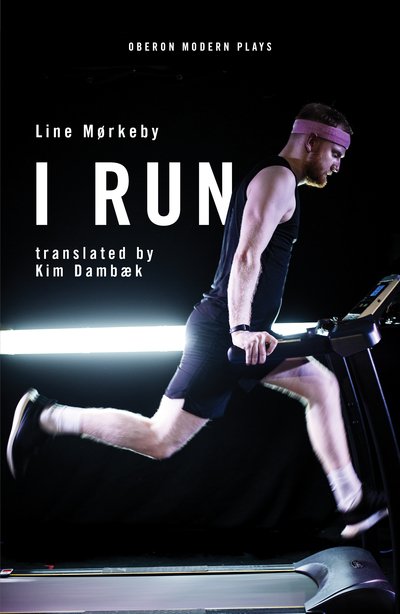 Cover for Line Mørkeby · I Run - Oberon Modern Plays (Paperback Book) (2019)