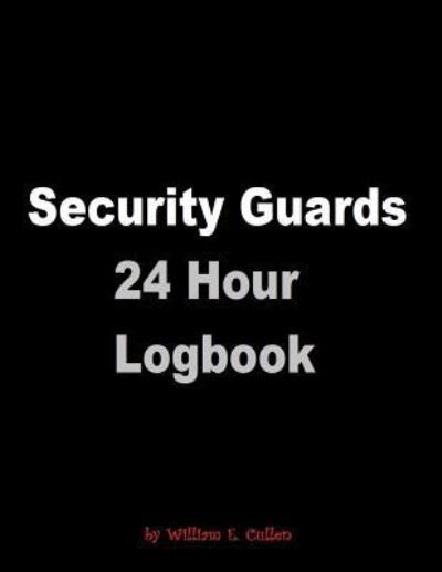 Cover for William E Cullen · Security Guards 24 Hour Logbook (Paperback Book) (2019)