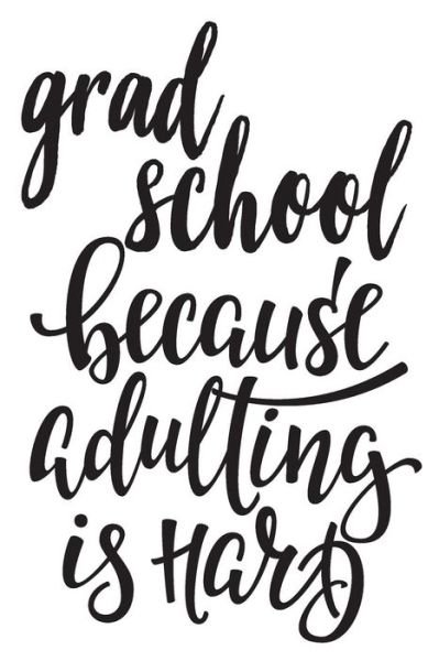 Grad School Because Adulting Is Hard - College - Böcker - Independently Published - 9781794581920 - 22 januari 2019