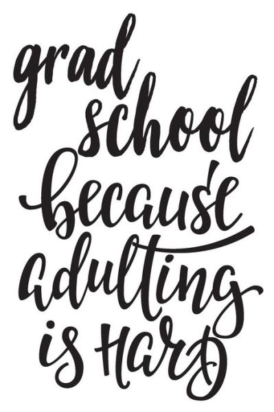 Grad School Because Adulting Is Hard - College - Bøker - Independently Published - 9781794581920 - 22. januar 2019