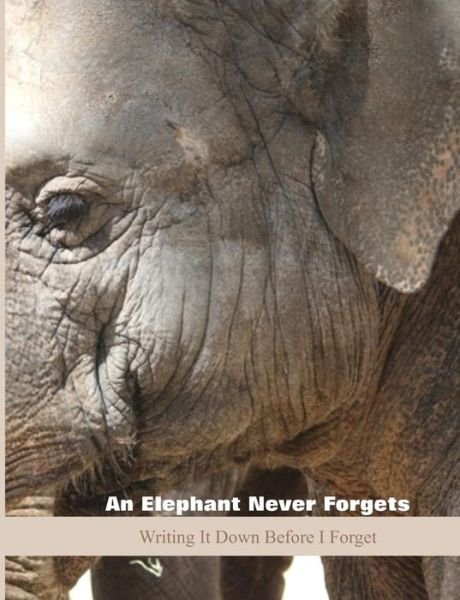 Cover for Shayley Stationery Books · An Elephant Never Forgets (Paperback Bog) (2019)