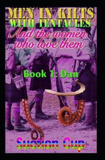 Cover for Suction Cup · Men in Kilts with Tentacles and the Women Who Love Them - Book 1 (N/A) (2019)