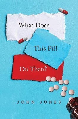 Cover for John Jones · What does this pill do then? (Pocketbok) (2023)