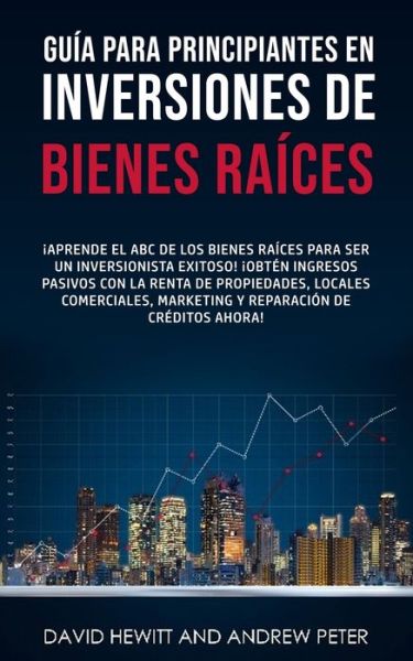 Cover for David Hewitt · Guia para principiantes en Inversiones de Bienes Raices. (Paperback Book) (2023)