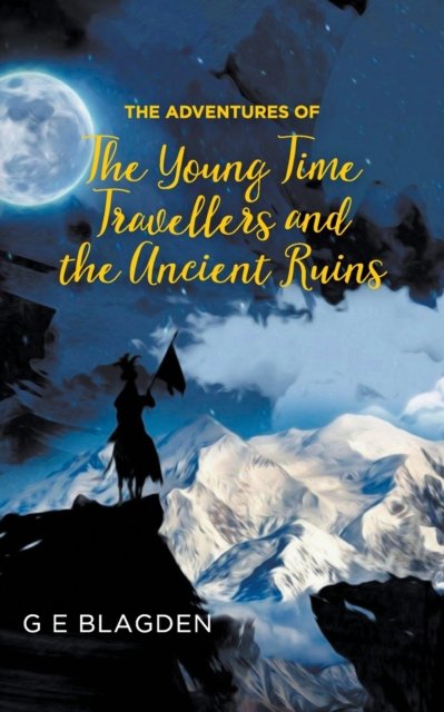 Cover for G E Blagden · The Adventures of the Young Time Travellers and the Ancient Ruins (Pocketbok) (2022)