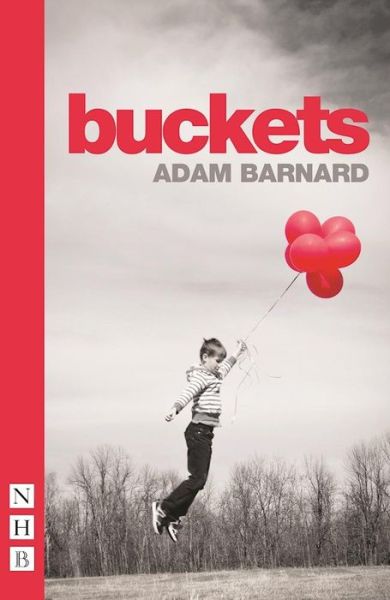 Buckets - Nhb Modern Plays - Adam Barnard - Books - Nick Hern Books - 9781848424920 - May 28, 2015