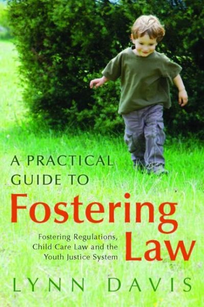 Cover for Lynn Davis · A Practical Guide to Fostering Law: Fostering Regulations, Child Care Law and the Youth Justice System (Paperback Book) (2010)