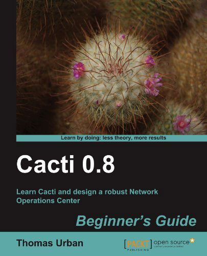 Cacti 0.8 Beginner's Guide - Thomas Urban - Livros - Packt Publishing Limited - 9781849513920 - 21 de março de 2011