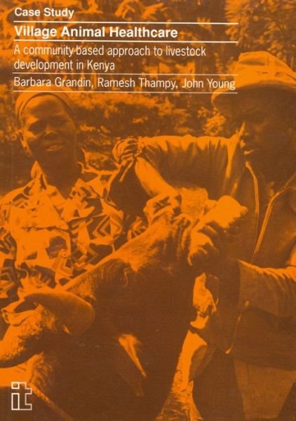 Cover for Barbara Grandin · Village Animal Healthcare: A community-based approach to livestock development in Kenya (Paperback Book) (1991)