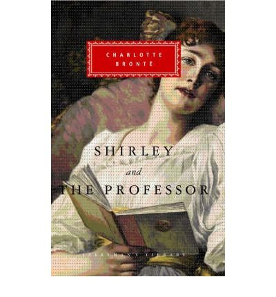 Cover for Charlotte Bronte · Shirley, The Professor - Everyman's Library CLASSICS (Hardcover bog) (2008)