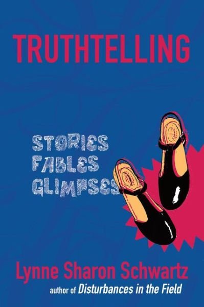 Cover for Lynne Sharon Schwartz · Truthtelling Stories, Fables, Glimpses (Buch) (2020)