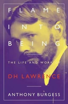 Cover for Anthony Burgess · Flame Into Being: The Life and Work of D.H. Lawrence (Pocketbok) (2019)