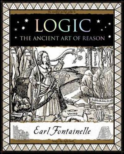 Cover for Earl Fontainelle · Logic: The Ancient Art of Reason (Paperback Book) (2016)