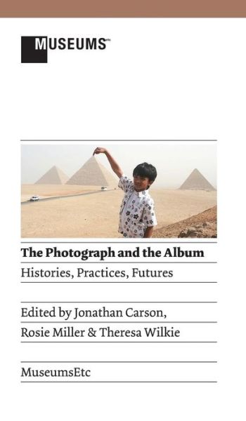 Cover for Jonathan Carson · The Photograph and the Album: Histories, Practices, Futures - Verticals: Writings on Photography (Hardcover Book) (2013)