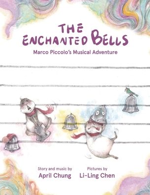 Cover for April Chung · The Enchanted Bells: Marco Piccolo's Musical Adventure (Paperback Book) (2021)