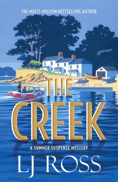 The Creek: A Summer Suspense Mystery - The Summer Suspense Mysteries - LJ Ross - Bøger - Dark Skies Publishing - 9781912310920 - 4. august 2022