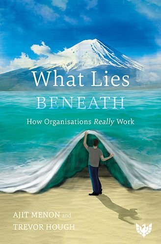 Cover for Ajit Menon · What Lies Beneath: How Organisations Really Work (Paperback Bog) (2021)
