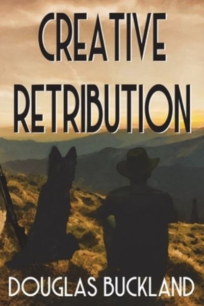 Cover for Douglas Buckland · Creative Retribution (Book) (2022)