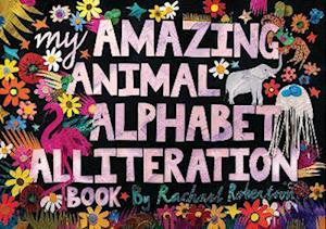 Cover for Rachael Robertson · My Amazing Animal Alphabet Alliteration Book (Hardcover Book) (2023)