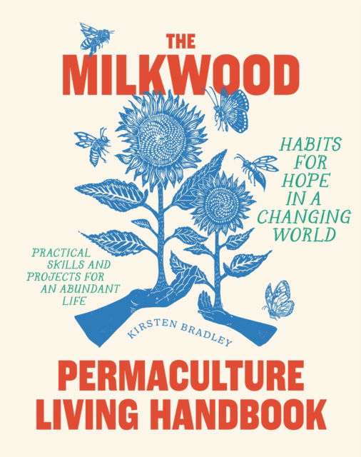 Cover for Kirsten Bradley · The Milkwood Permaculture Living Handbook: Habits for Hope in a Changing World (Paperback Book) (2023)