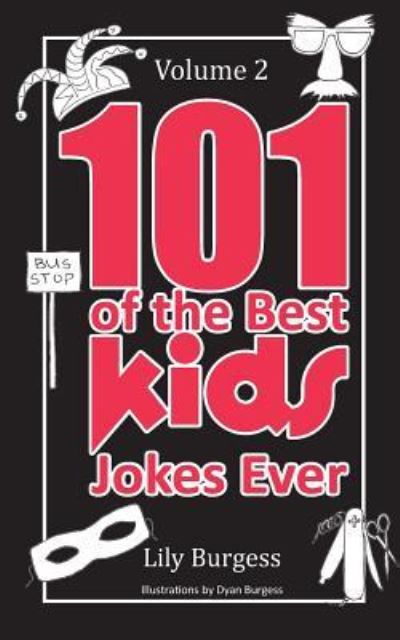 Cover for Lily Burgess · 101 of the Best Kids' Jokes Ever - Volume 2 (Paperback Book) (2015)