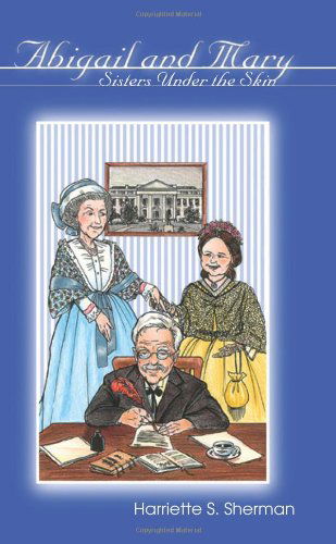 Cover for Harriette S. Sherman · Abigail and Mary: Sisters Under the Skin (Paperback Book) (2002)