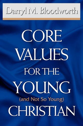 Cover for Darryl M. Bloodworth · Core Values for the Young (And Not So Young) Christian (Paperback Book) (2010)