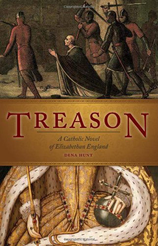 Cover for Dena Hunt · Treason: a Catholic Novel of Elizabethan England (Paperback Book) (2013)