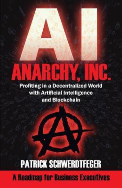 Anarchy, Inc. - Patrick Schwerdtfeger - Książki - Authority Publishing - 9781935953920 - 21 lutego 2018