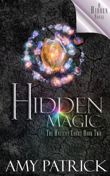 Cover for Amy Patrick · Hidden Magic, Book 2 of the Ancient Court Trilogy: A Hidden Novel (Hidden Saga) (Bok) (2017)