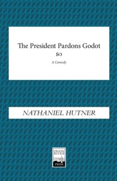 Cover for Nathaniel Hutner · The President Pardons Godot (Paperback Book) (2021)