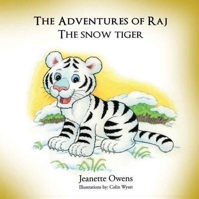 Cover for Jeanette Owens · Adventures of Raj the Snow Tiger (Bok) (2022)