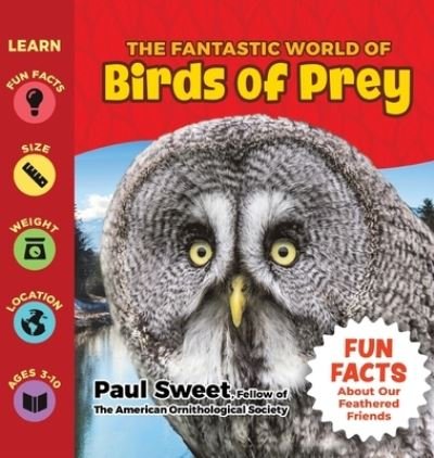 Paul Sweet · The Fantastic World of Birds of Prey (Hardcover Book) (2022)