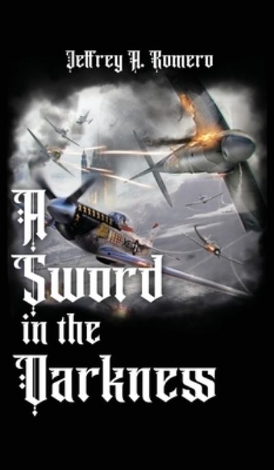 Sword in the Darkness - Jeffrey Romero - Books - Authors' Tranquility Press - 9781958554920 - November 17, 2022