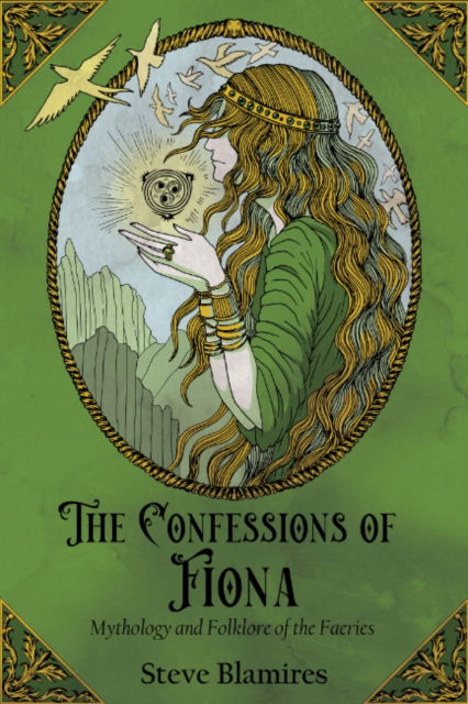 Cover for Blamires, Steven (Steven Blamires) · The Confessions of Fiona: Mythology and Folklore of the Faeries (Paperback Book) (2025)