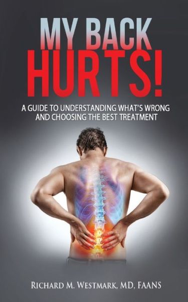 My Back Hurts! - Richard M Westmark - Books - Opportune Independent Publishing Co. - 9781970079920 - March 19, 2021